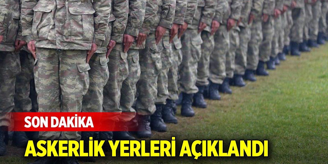 Son Dakika! Kasım 2024 celp dönemi askerlik yerleri açıklandı