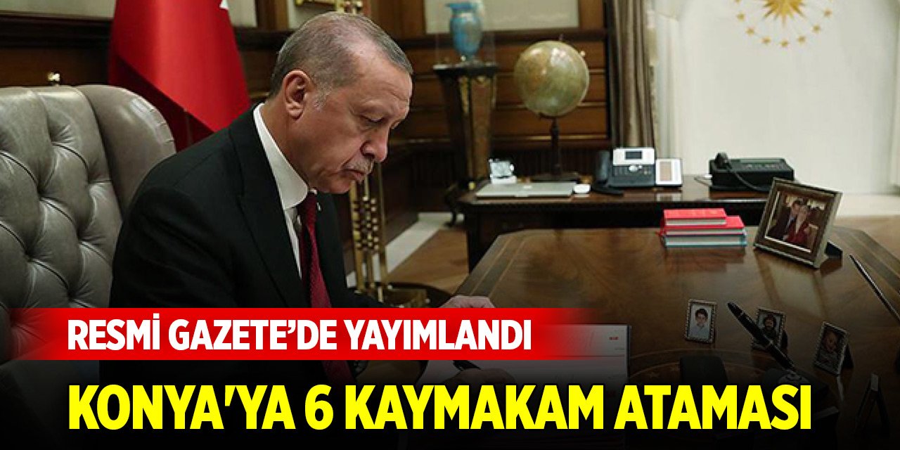 Atama kararları Resmi Gazete'de! Konya'ya 6 kaymakam ataması