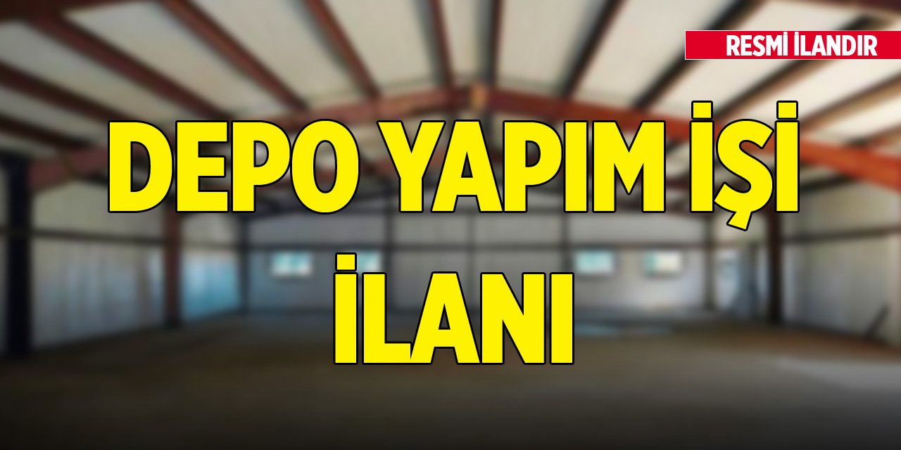 Depo yapım işi ilanı