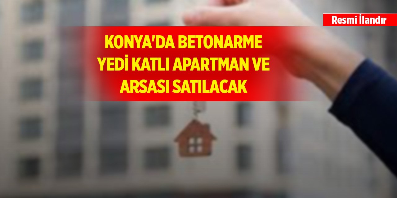 Konya'da betonarme yedi katlı apartman ve arsası satılacak