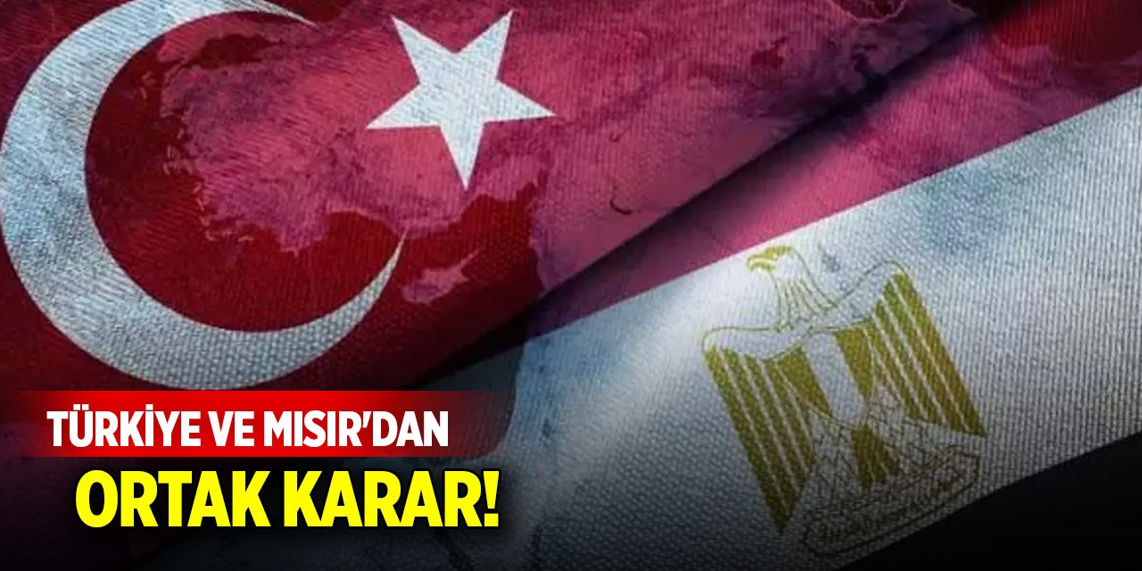 Türkiye ve Mısır'dan ortak karar! Kahire'de kurulacak