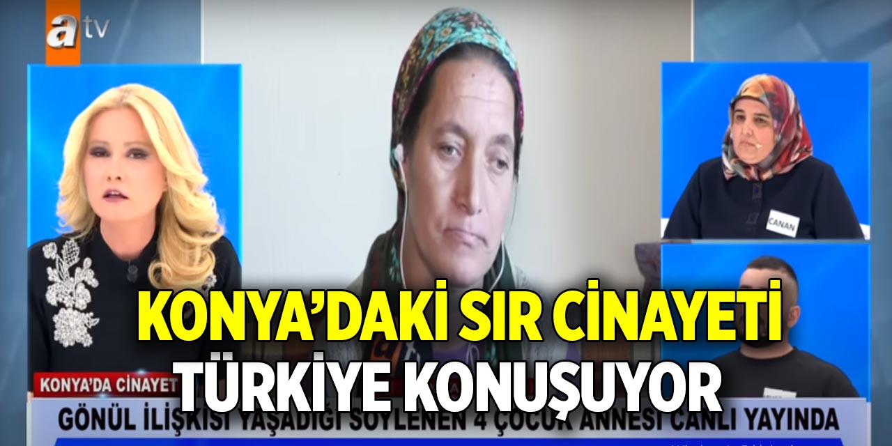 Konya’daki sır cinayet Müge Anlı’da