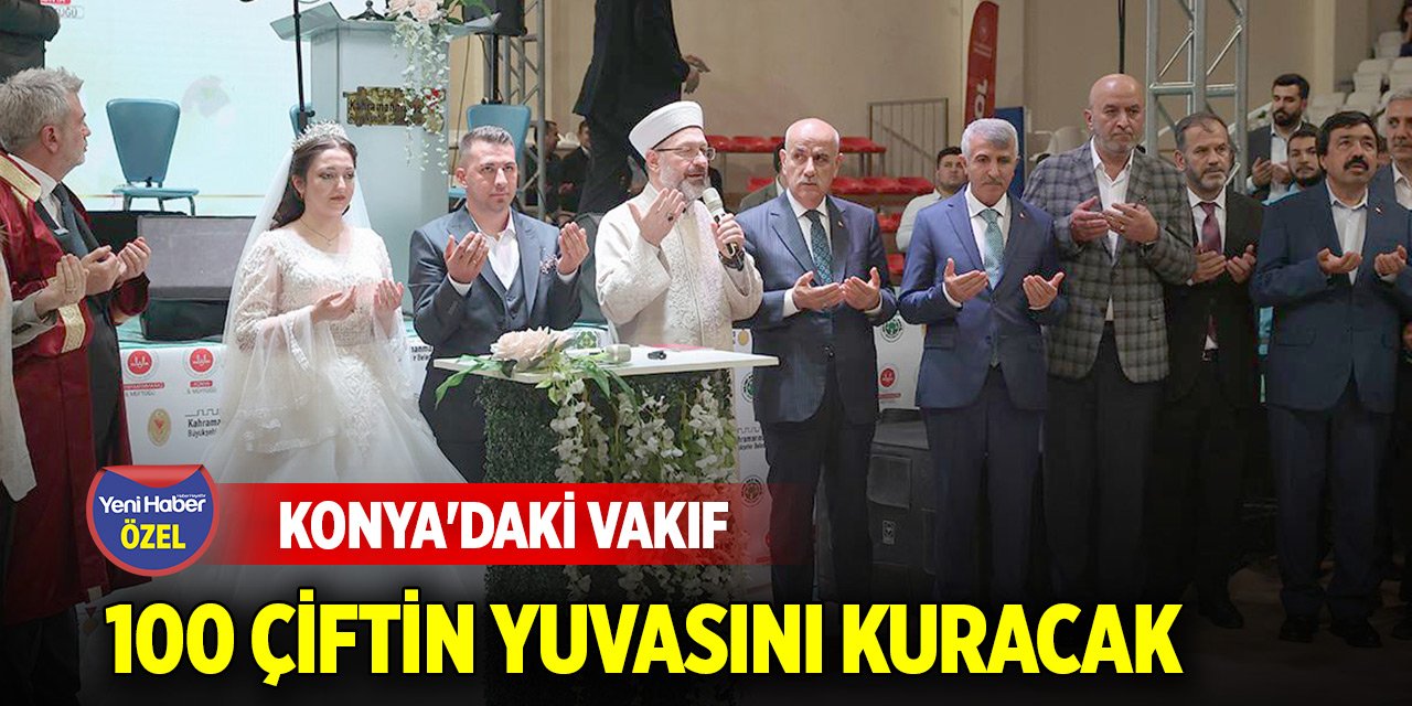 Konya'daki vakıf 100 çiftin yuvasını kuracak