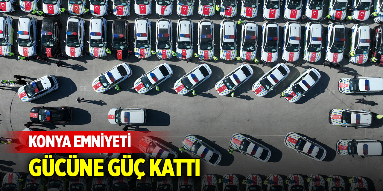 Konya Emniyeti gücüne güç kattı