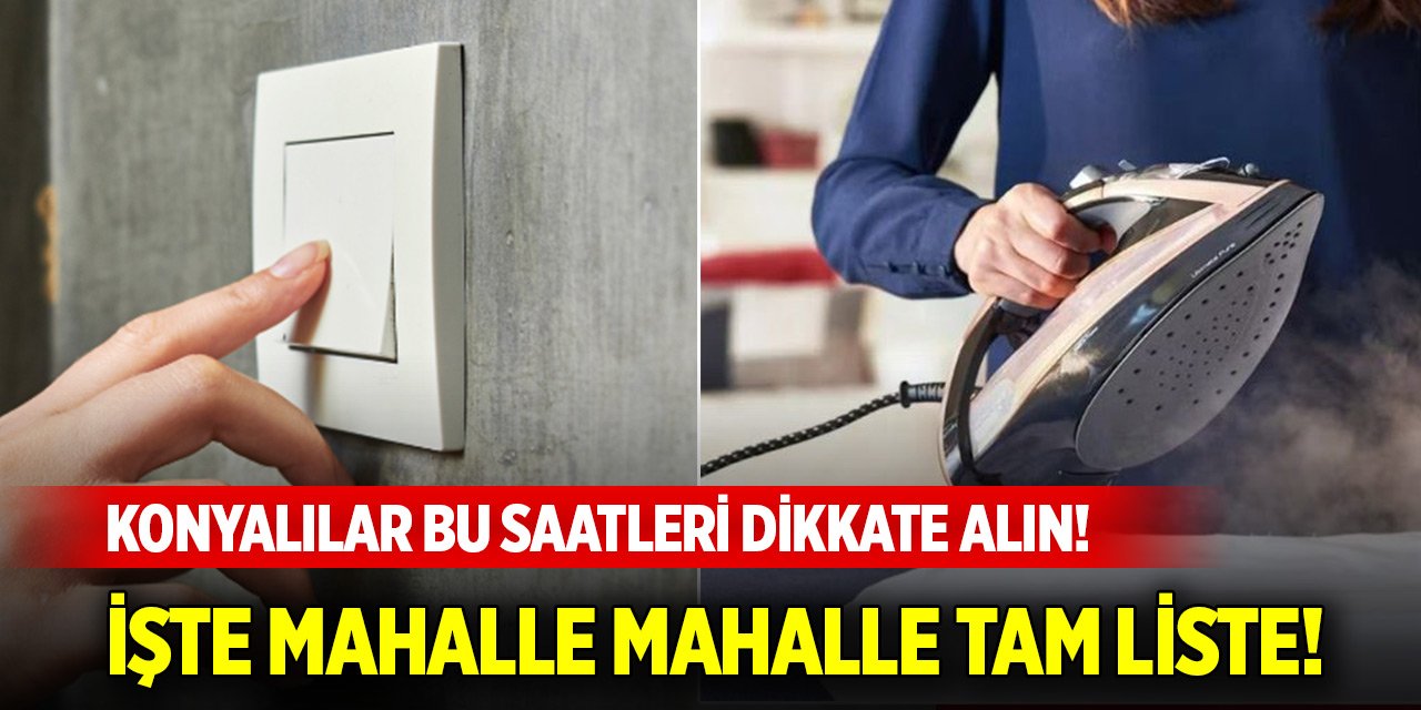 Konyalılar planlama yaparken bu saatleri dikkate alın! Yarın elektrik kesintisi yapılacak yerler