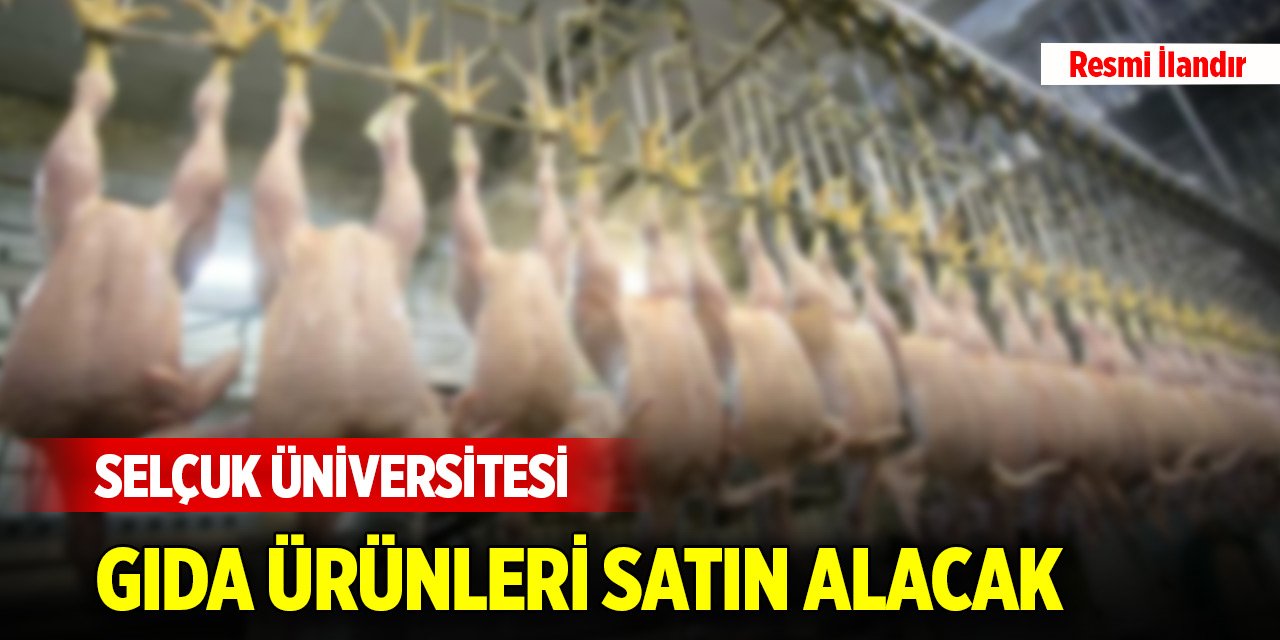 Selçuk Üniversitesi gıda ürünleri satın alacak