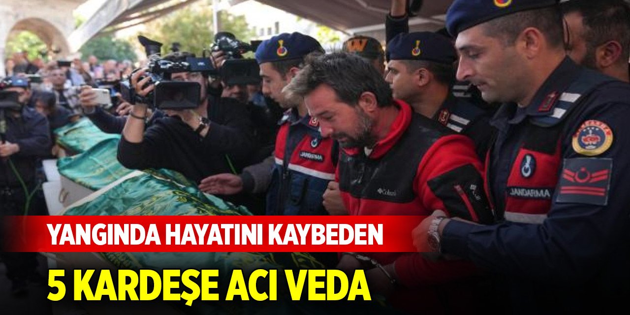 İzmir'de yangında hayatını kaybeden 5 kardeşe acı veda