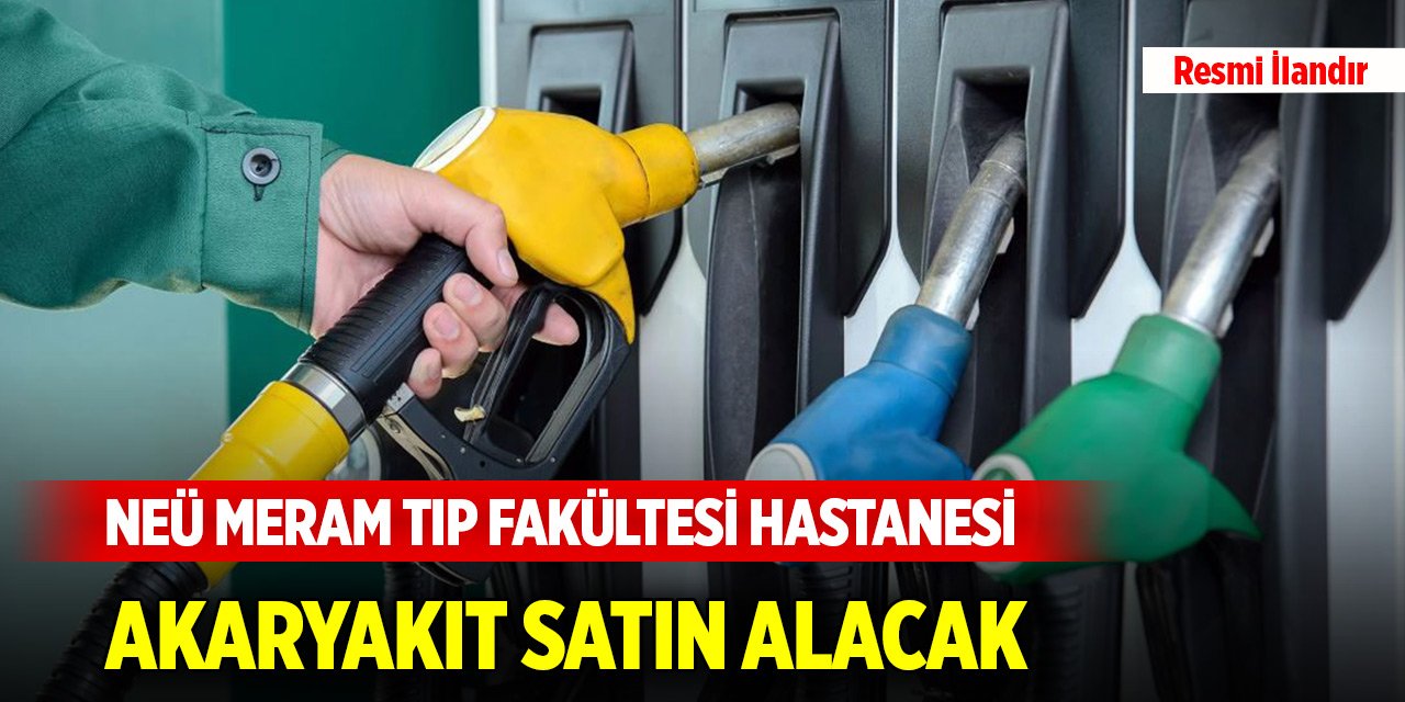 NEÜ Meram Tıp Fakültesi Hastanesi akaryakıt satın alacak