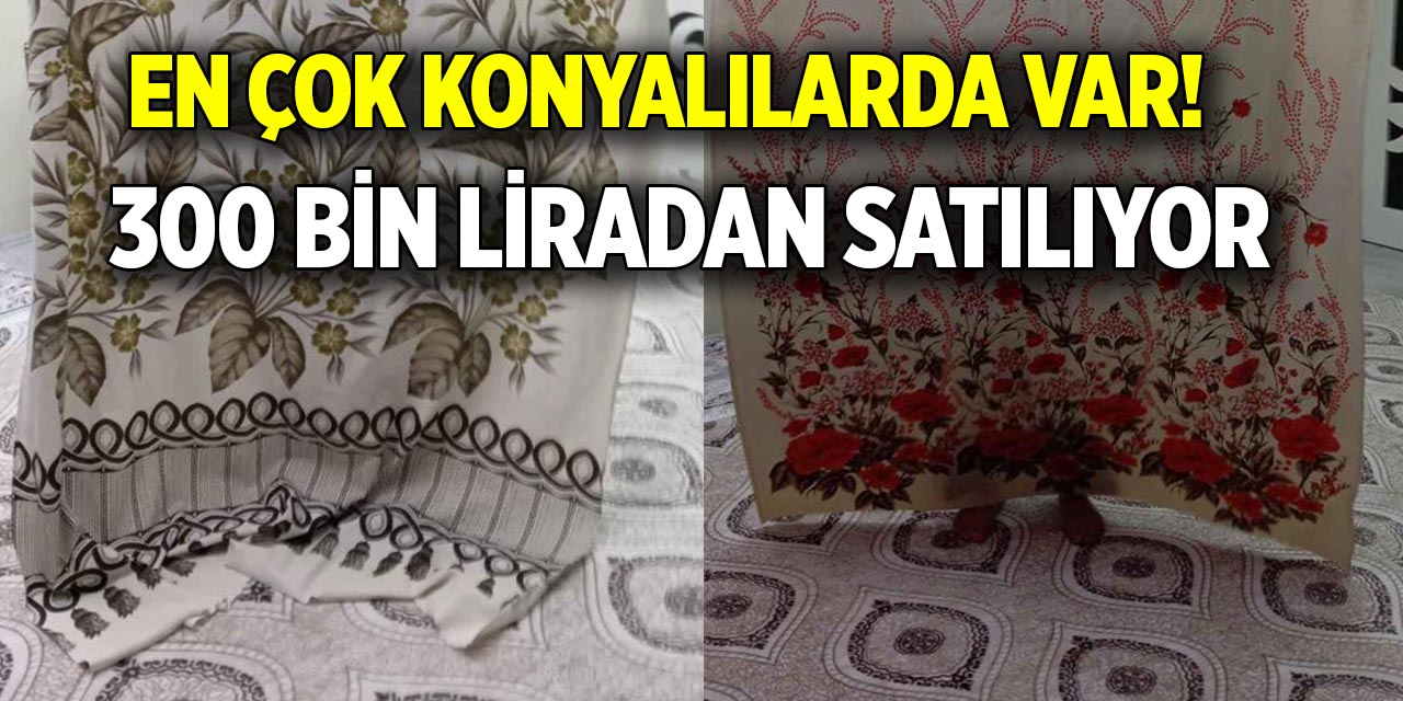 En çok Konyalılarda var!  Tanesi 300 bin liradan satılıyor