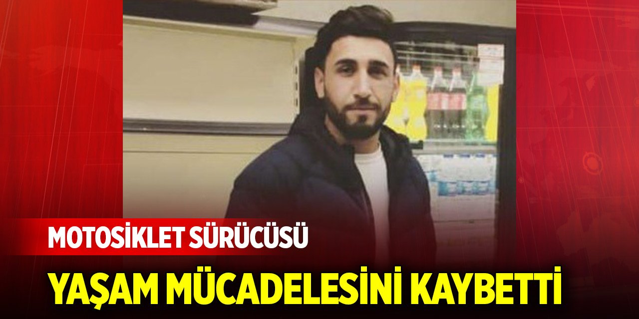 Siirt'te motosiklet sürücüsü 12 günlük yaşam mücadelesini kaybetti