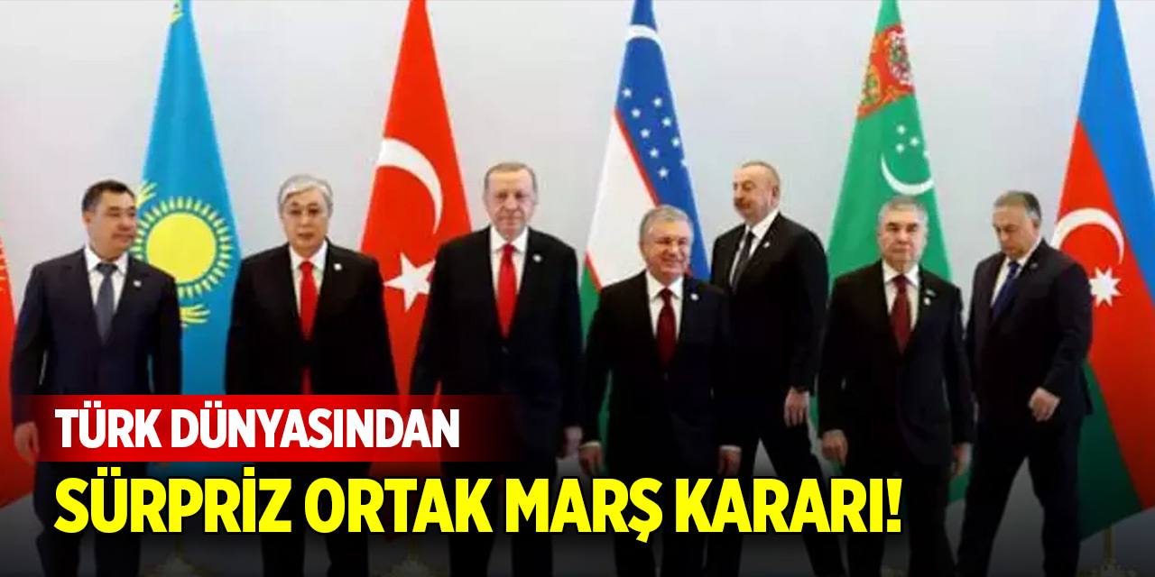 Türk Dünyasından sürpriz ortak marş kararı! Tarih verildi