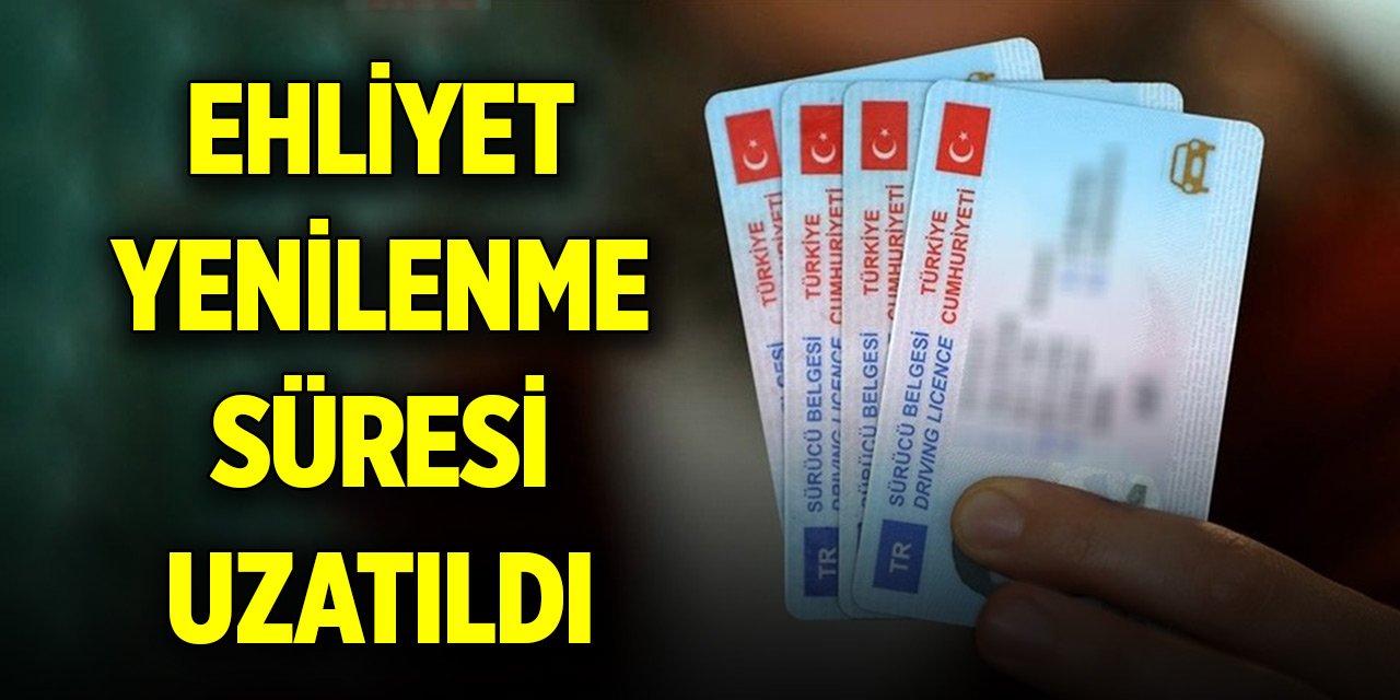 Son Dakika! Eski tip sürücü belgelerinin yenilenme süresi uzatıldı