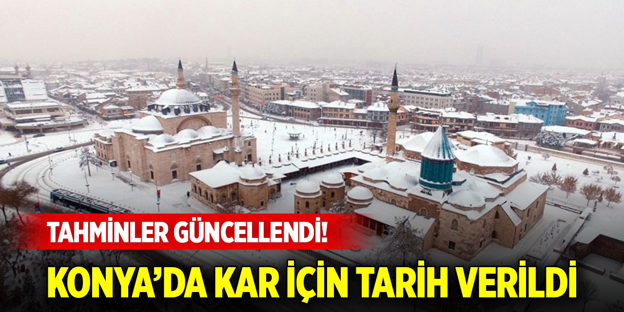 Tahminler güncellendi! Konya'da kar yağışı için tarih verildi