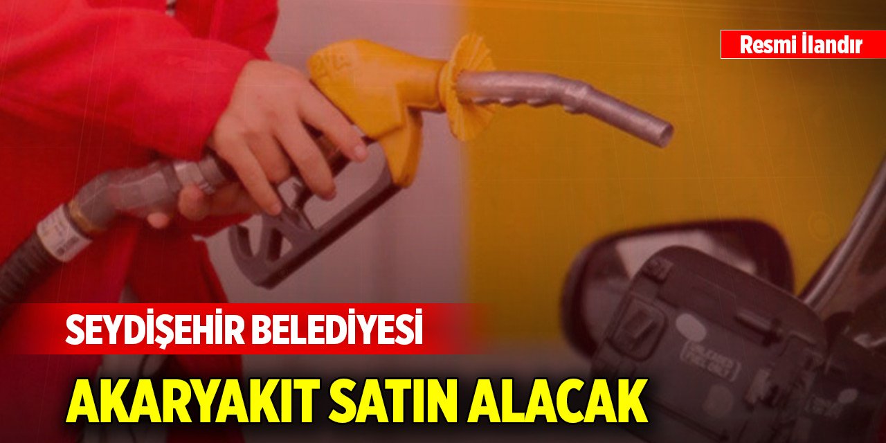 Seydişehir Belediyesi akaryakıt satın alacak