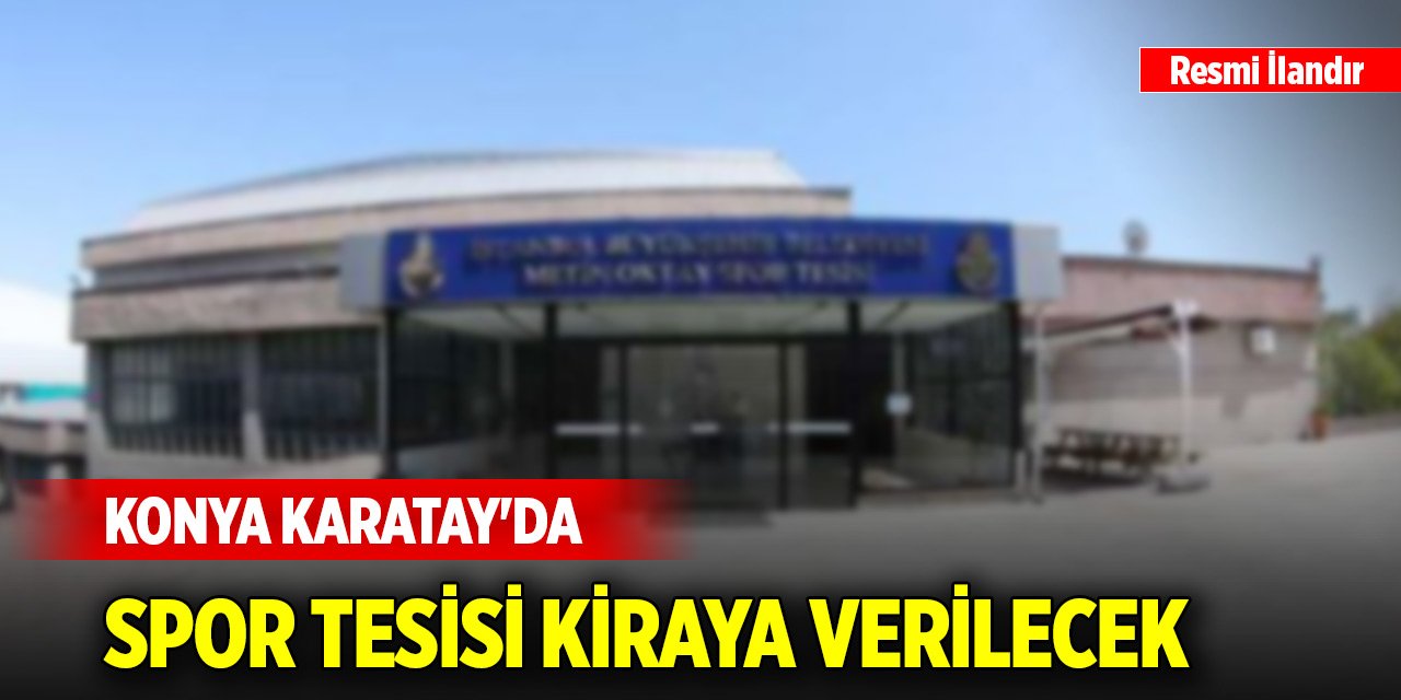 Konya Karatay'da spor tesisi kiraya verilecek