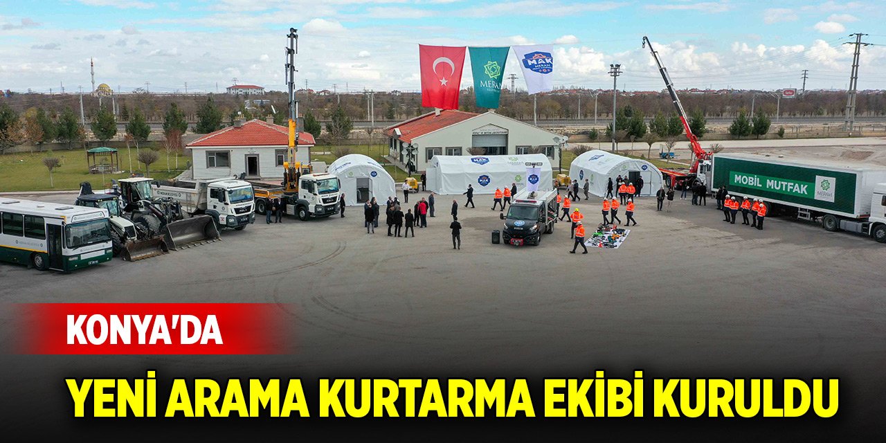 Konya'da afetlere karşı yeni arama kurtarma ekibi kuruldu