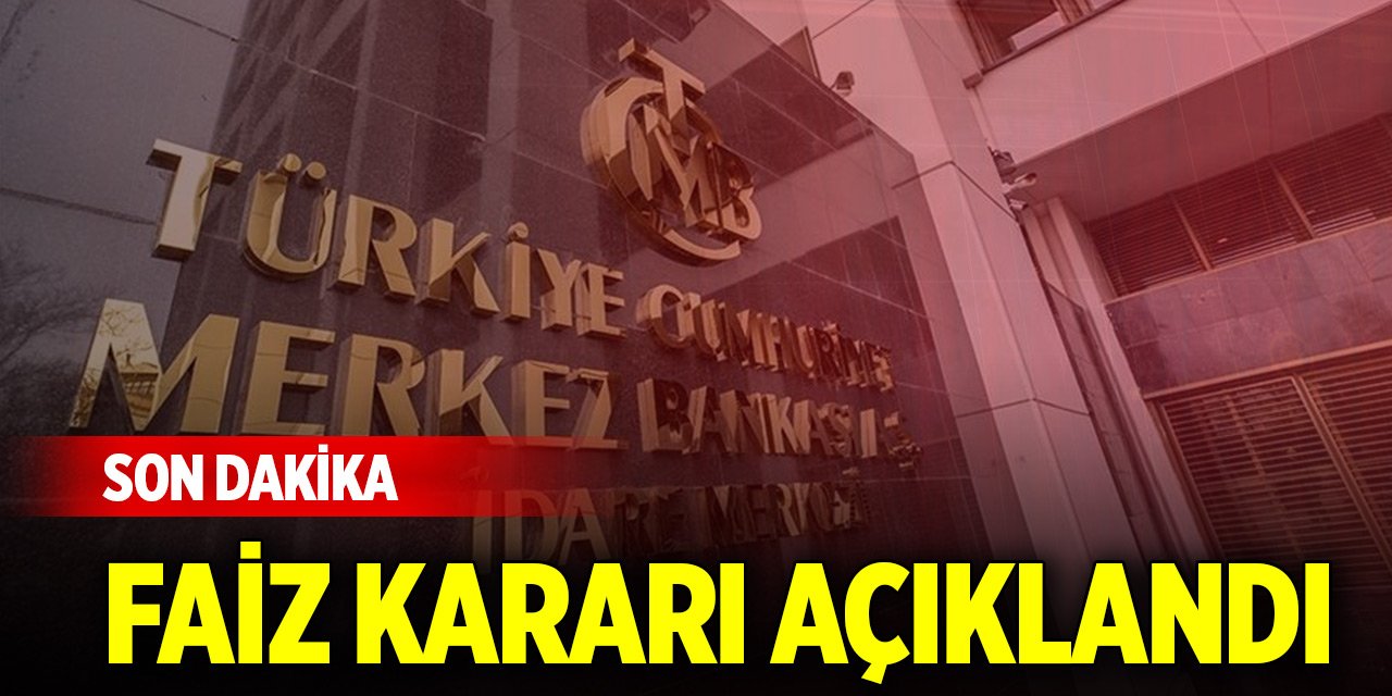 Son Dakika! Türkiye Cumhuriyet Merkez Bankası faiz kararını açıkladı