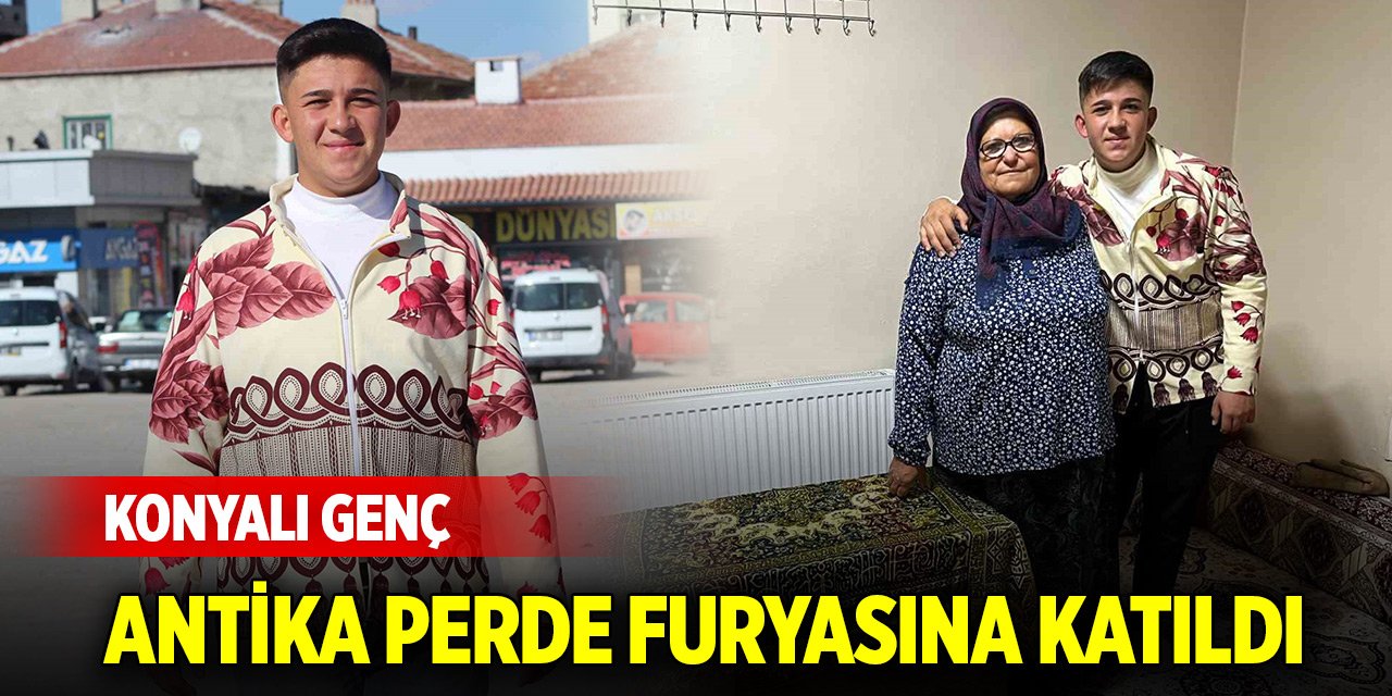 Konyalı genç antika perde furyasına katıldı... Sırada bakın ne var!