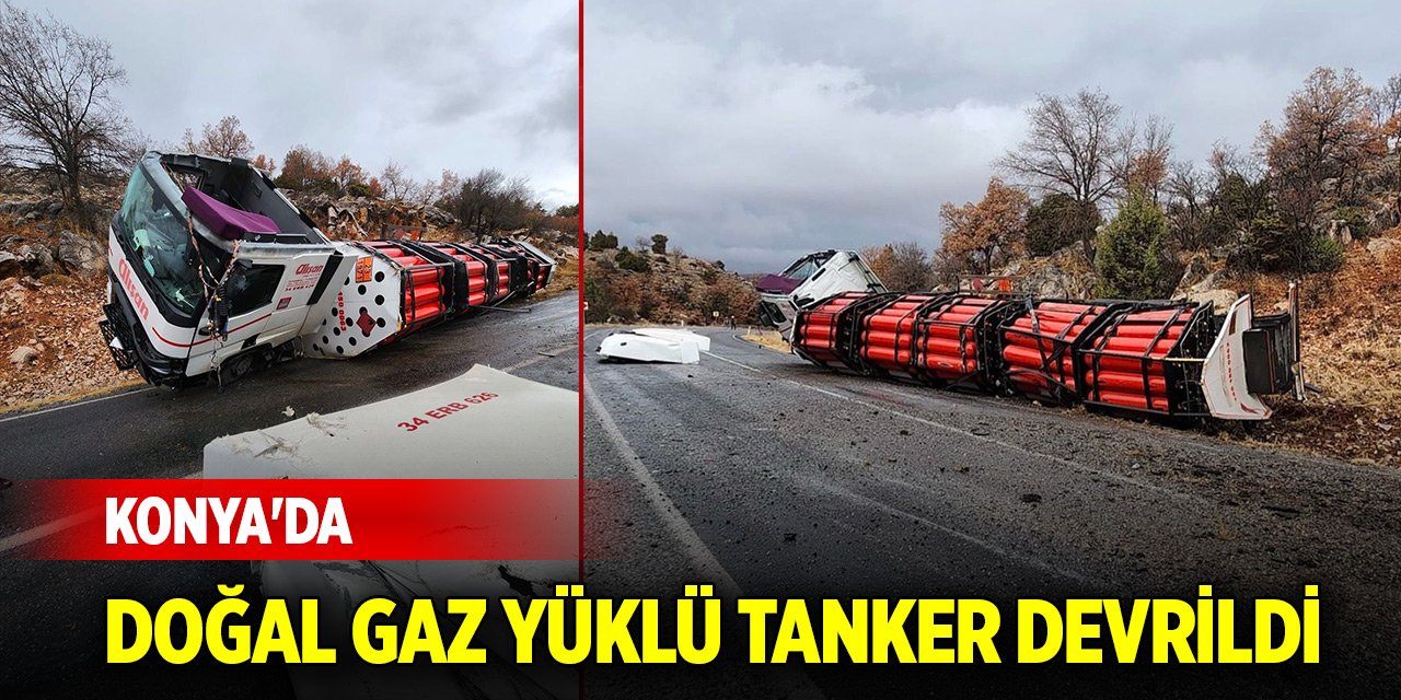 Konya'da doğal gaz yüklü tanker devrildi