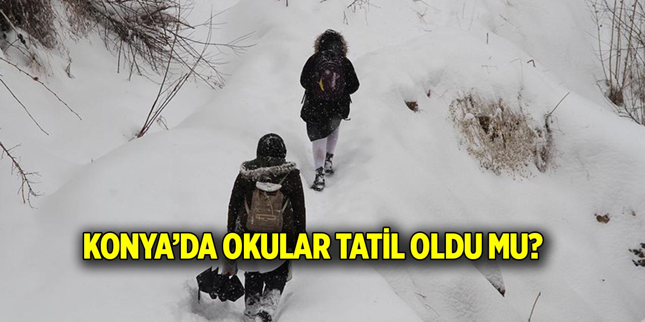 Konya’da okullar tatil mi?