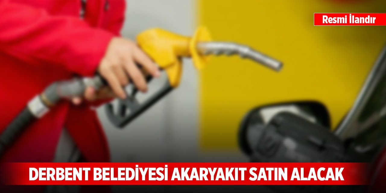 Derbent Belediyesi akaryakıt satın alacak