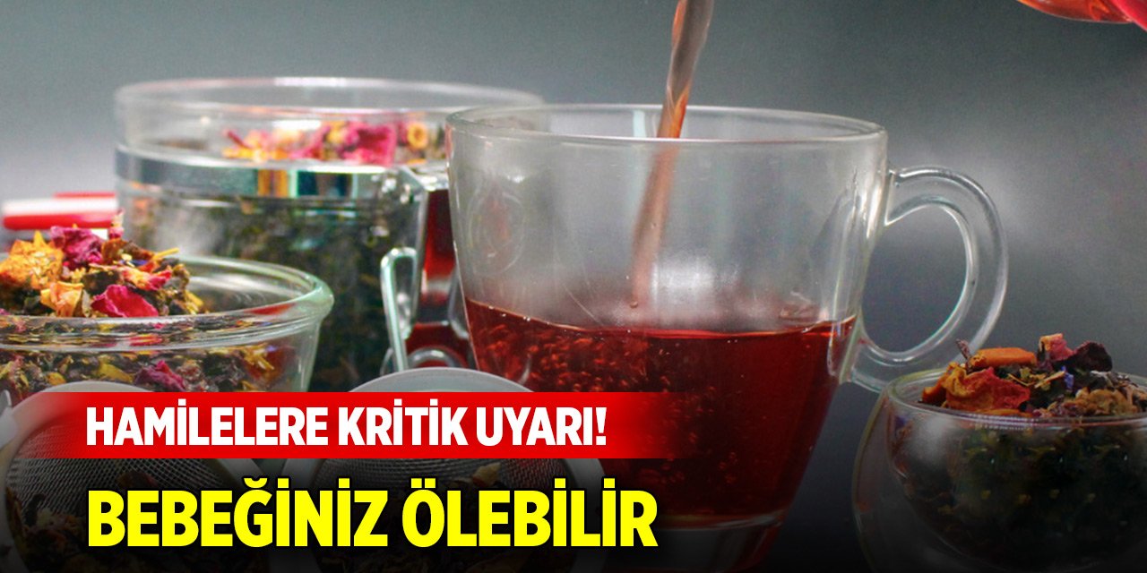 Kış çaylarını tüketen hamilelere kritik uyarı! Bebeğiniz ölebilir