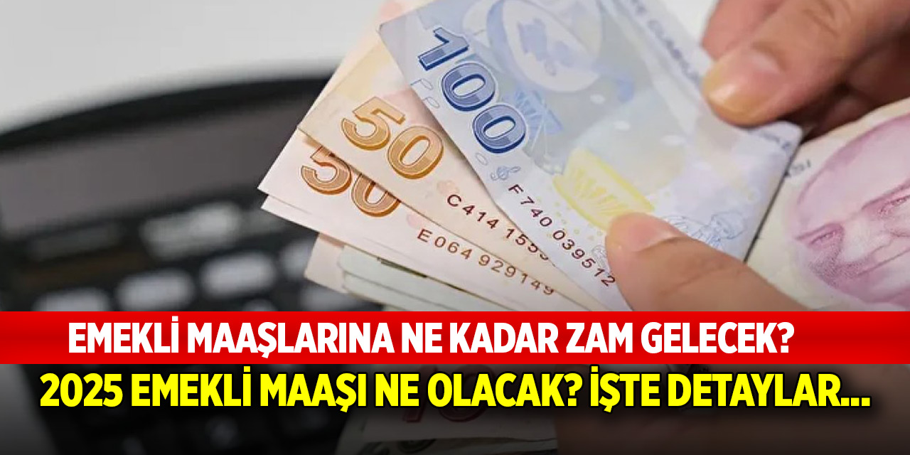 Emekli maaşlarına ne kadar zam gelecek? 2025 emekli maaşı ne olacak? İşte detaylar...