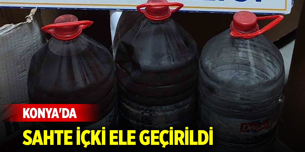 Konya'da pet şişeler içerisinde sahte içki ele geçirildi