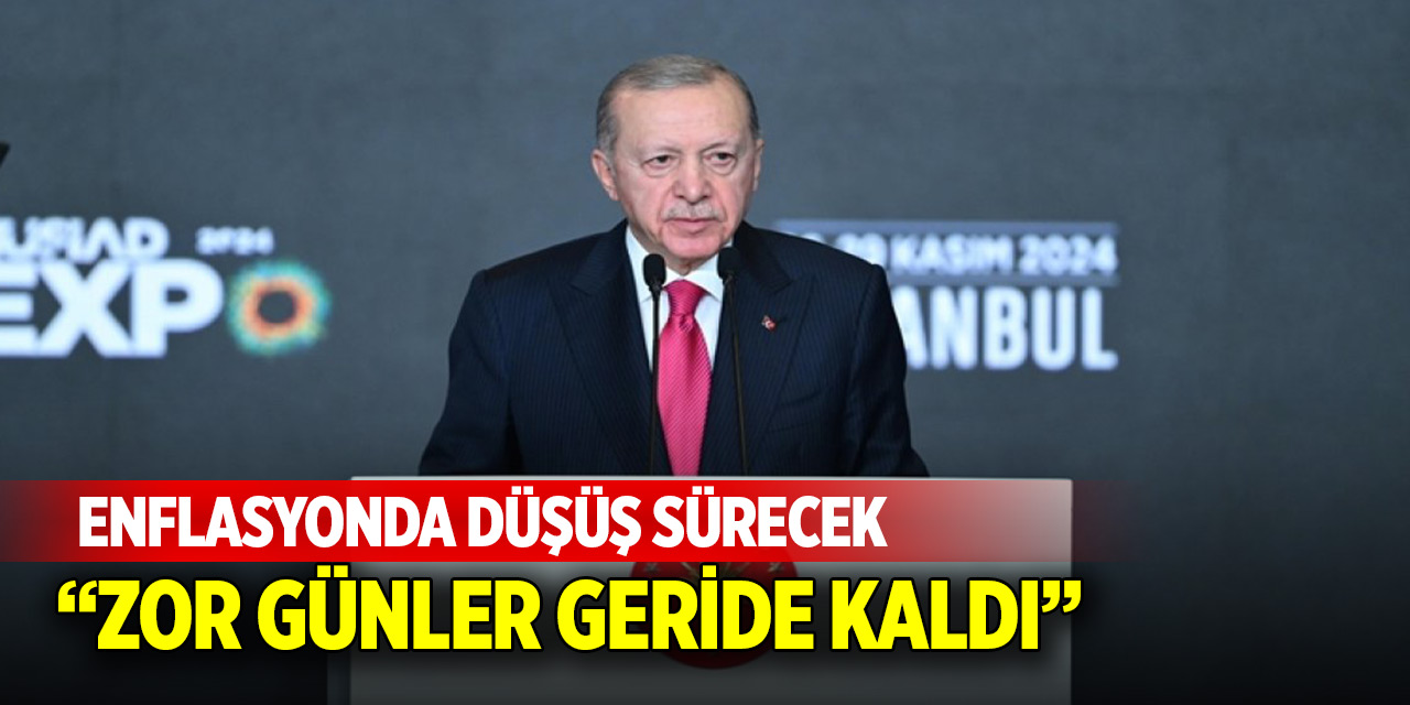 Erdoğan: "Enflasyonda düşüş sürecek: Zor günler geride kaldı"