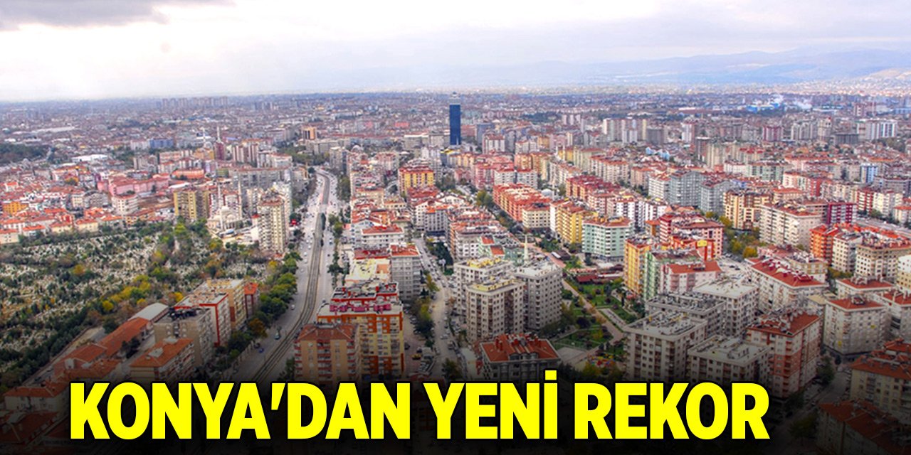 Konya'dan yeni rekor!