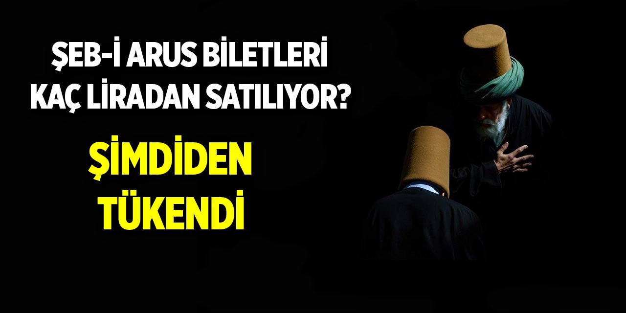 Şeb-i Arus biletleri kaç liradan satılıyor?  Şimdiden tükendi