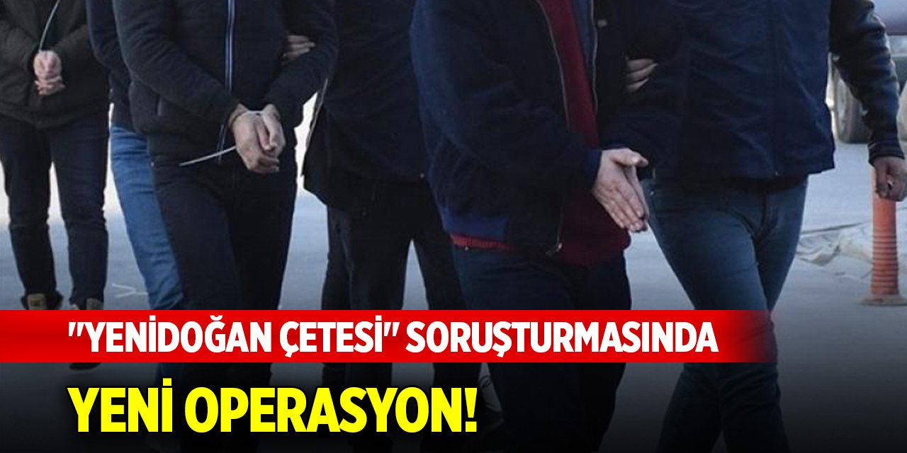 "Yenidoğan çetesi" soruşturmasında yeni operasyon! 5 doktor, 3 hemşire gözaltına alındı