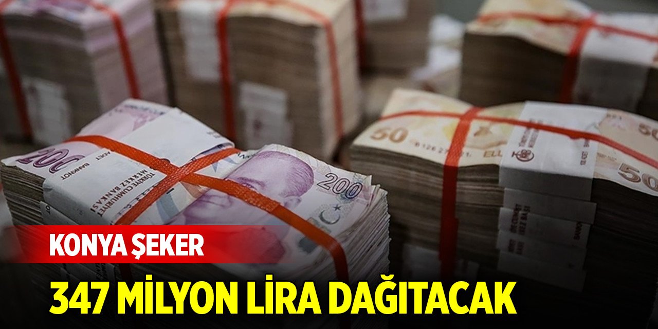 Konya Şeker, 347 milyon 970 bin lira dağıtacak