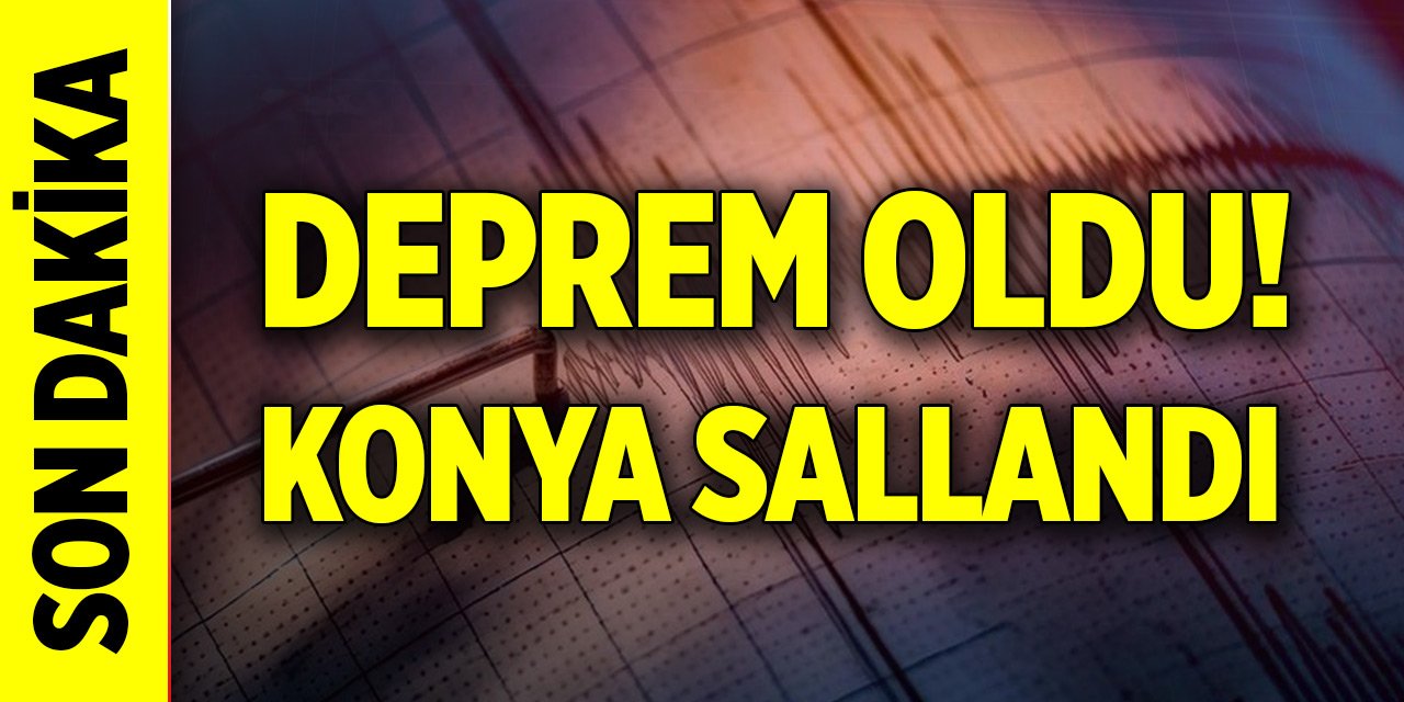 Son Dakika! Deprem oldu... Konya sallandı