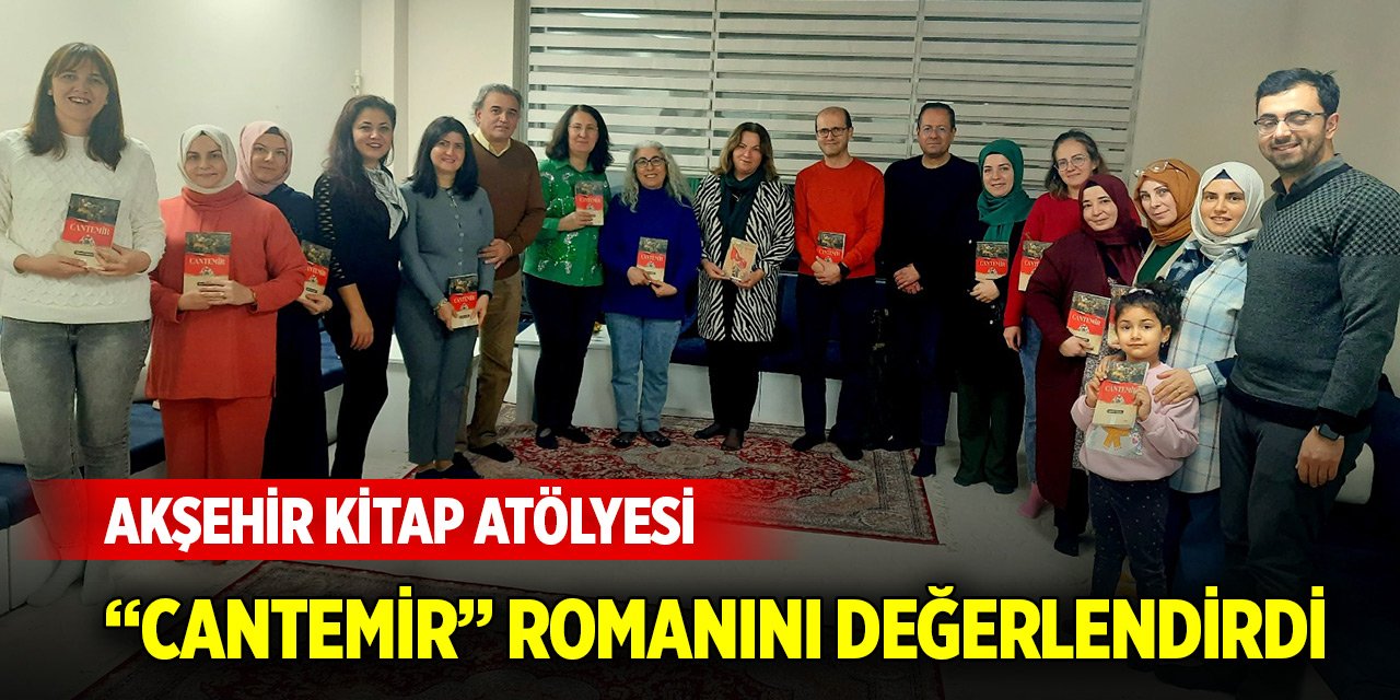 Akşehir Kitap Atölyesi “CANTEMİR” romanını değerlendirdi