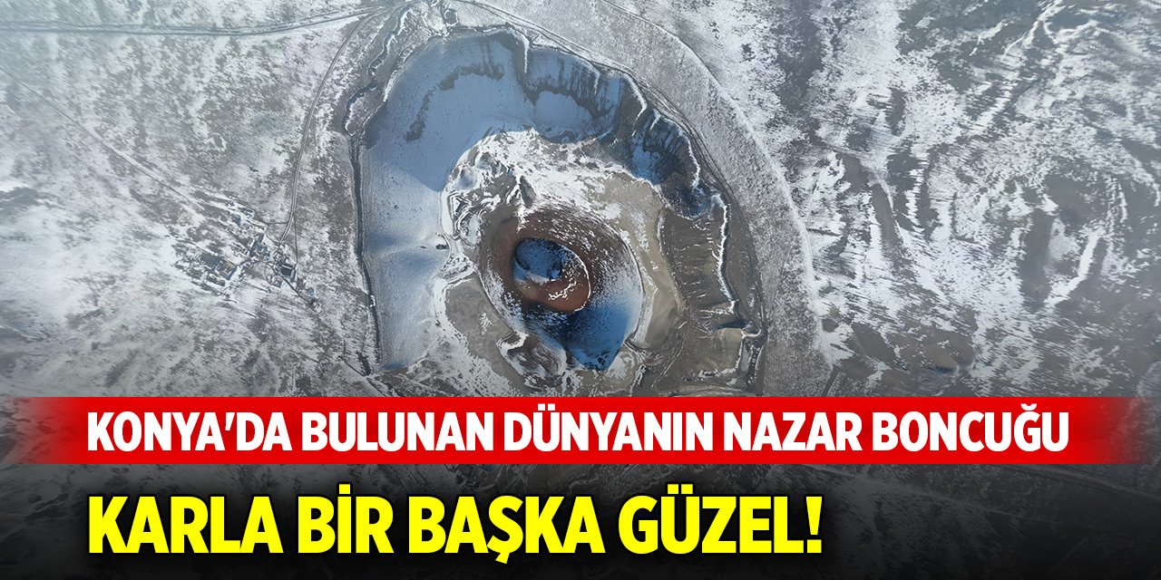 Konya'da bulunan dünyanın nazar boncuğuna kar ayrı güzellik kattı