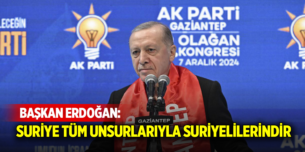 Cumhurbaşkanı Erdoğan: Suriye tüm unsurlarıyla Suriyelilerindir