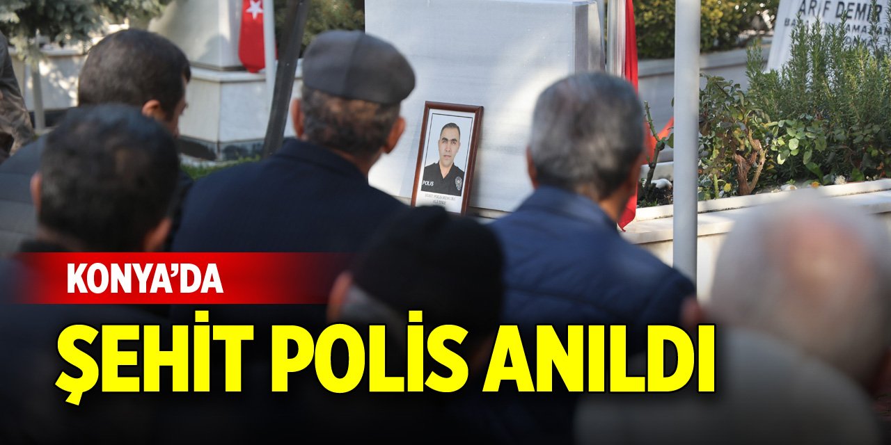 Konya’da şehit polis anıldı