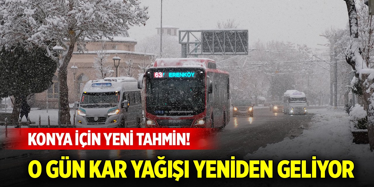 Konya için yeni tahmin! O gün kar yağışı yeniden geliyor