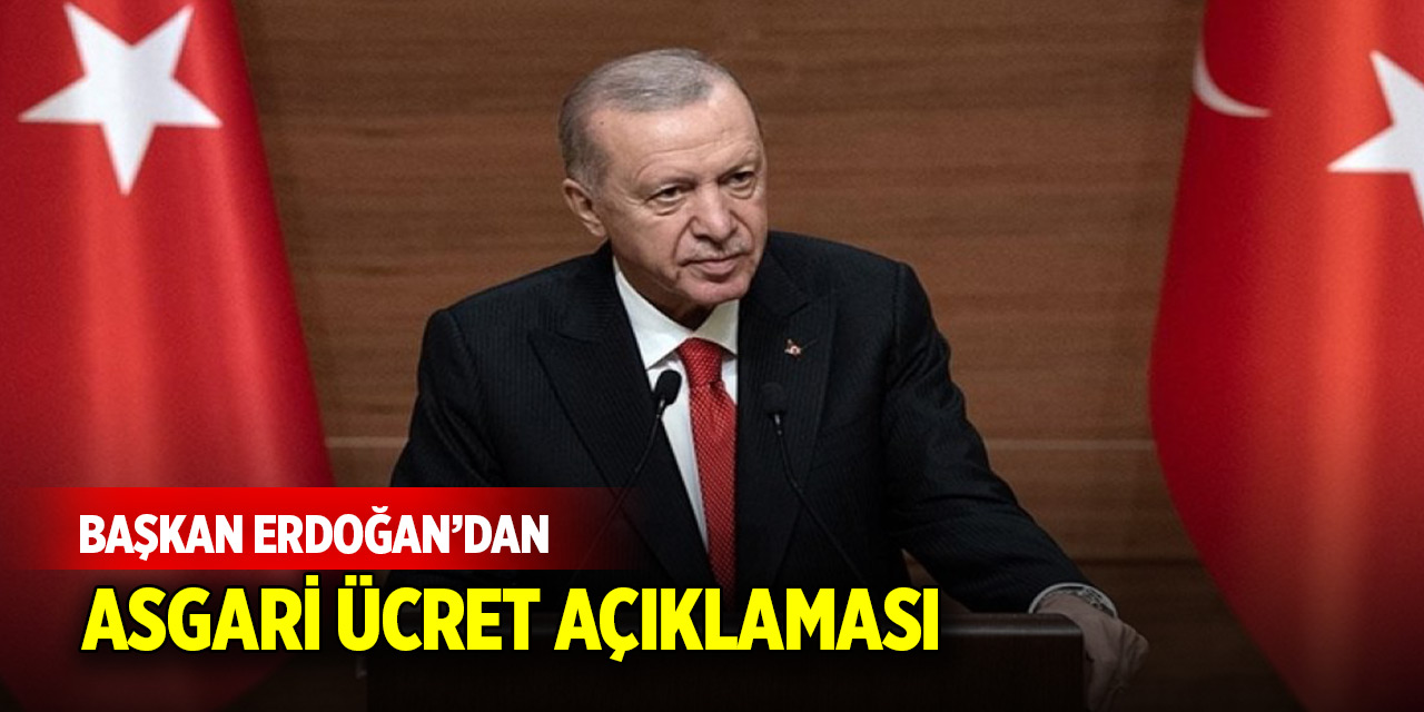 Başkan Erdoğan'dan asgari ücret açıklaması