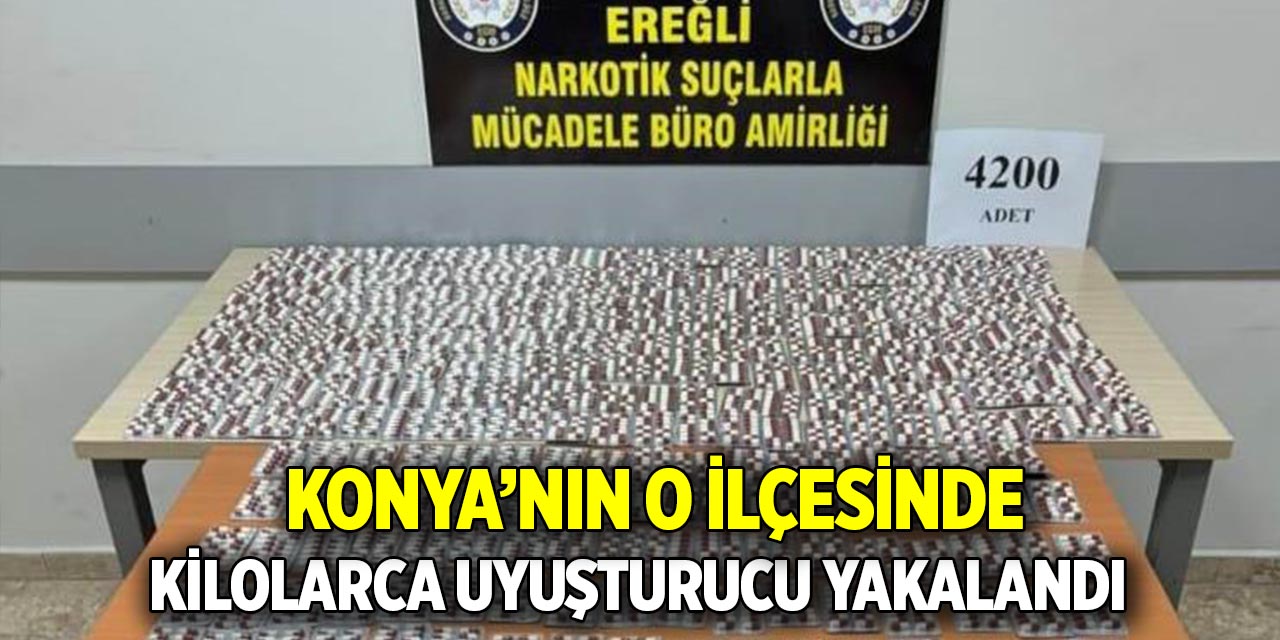 Konya’nın o ilçesinde kilolarca uyuşturucu yakalandı