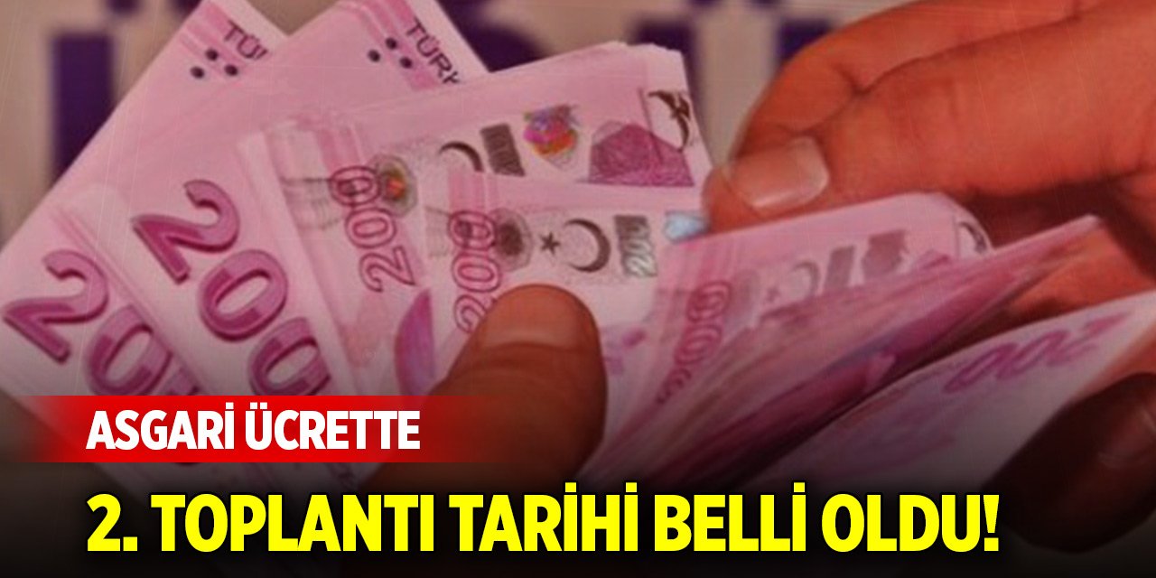 Son Dakika! Asgari ücrette ikinci toplantı tarihi belli oldu!