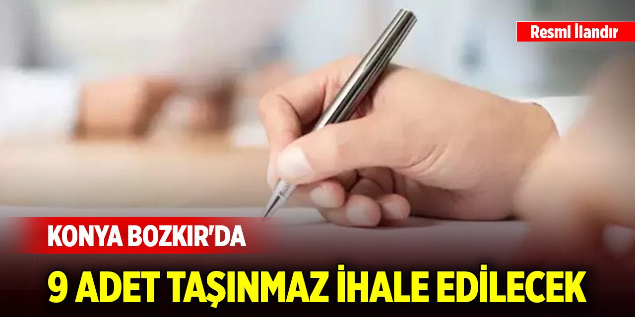 Konya Bozkır'da 9 adet taşınmaz ihale edilecek