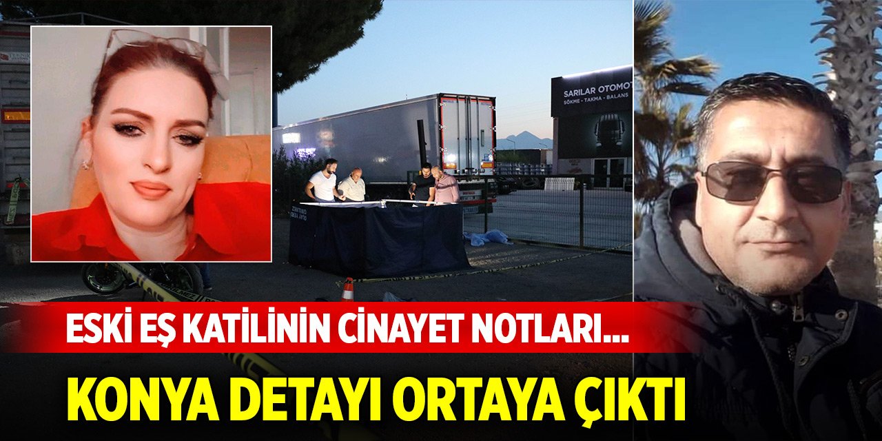 Eski eş katilinin cinayet notları... Konya detayı ortaya çıktı