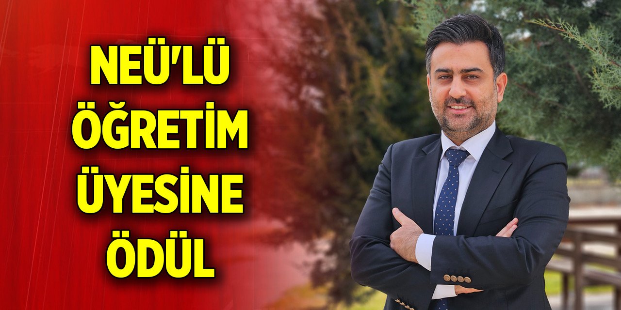 NEÜ'lü öğretim üyesine “Üstün Başarılı Genç Bilim İnsanı” ödülü