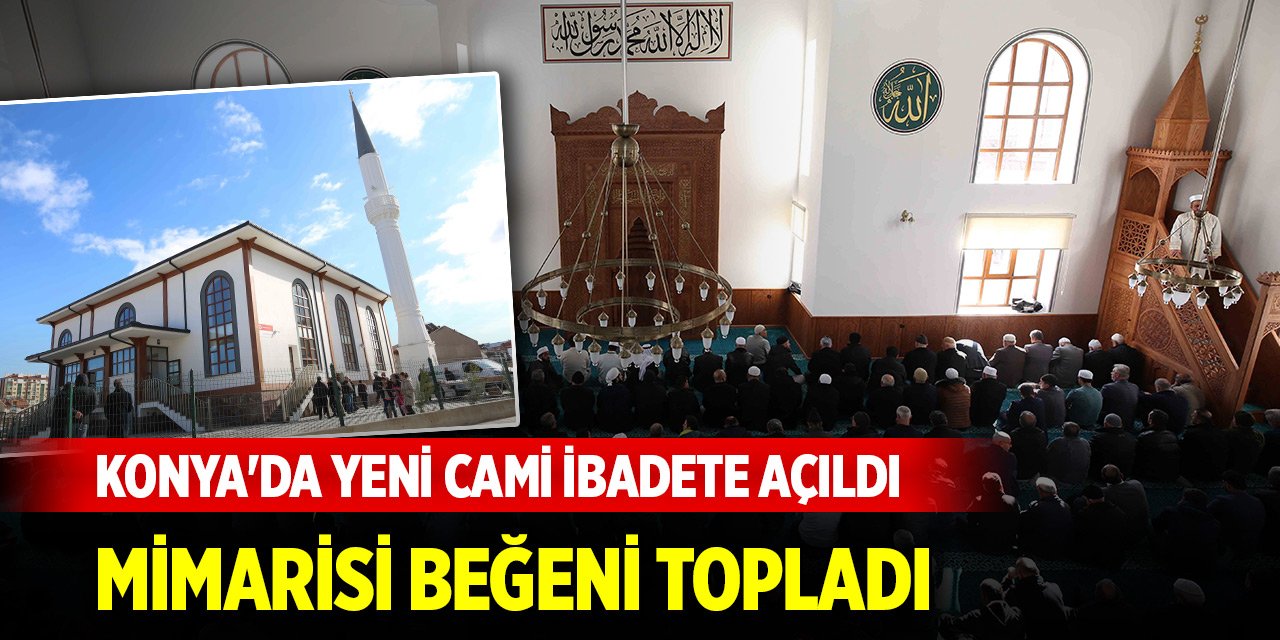 Konya'da yeni cami ibadete açıldı, mimarisi beğeni topladı