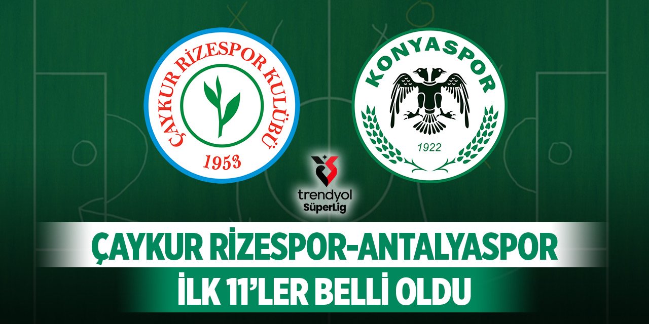 Son dakika... Çaykur Rizespor-Konyaspor maçının ilk 11'leri açıklandı