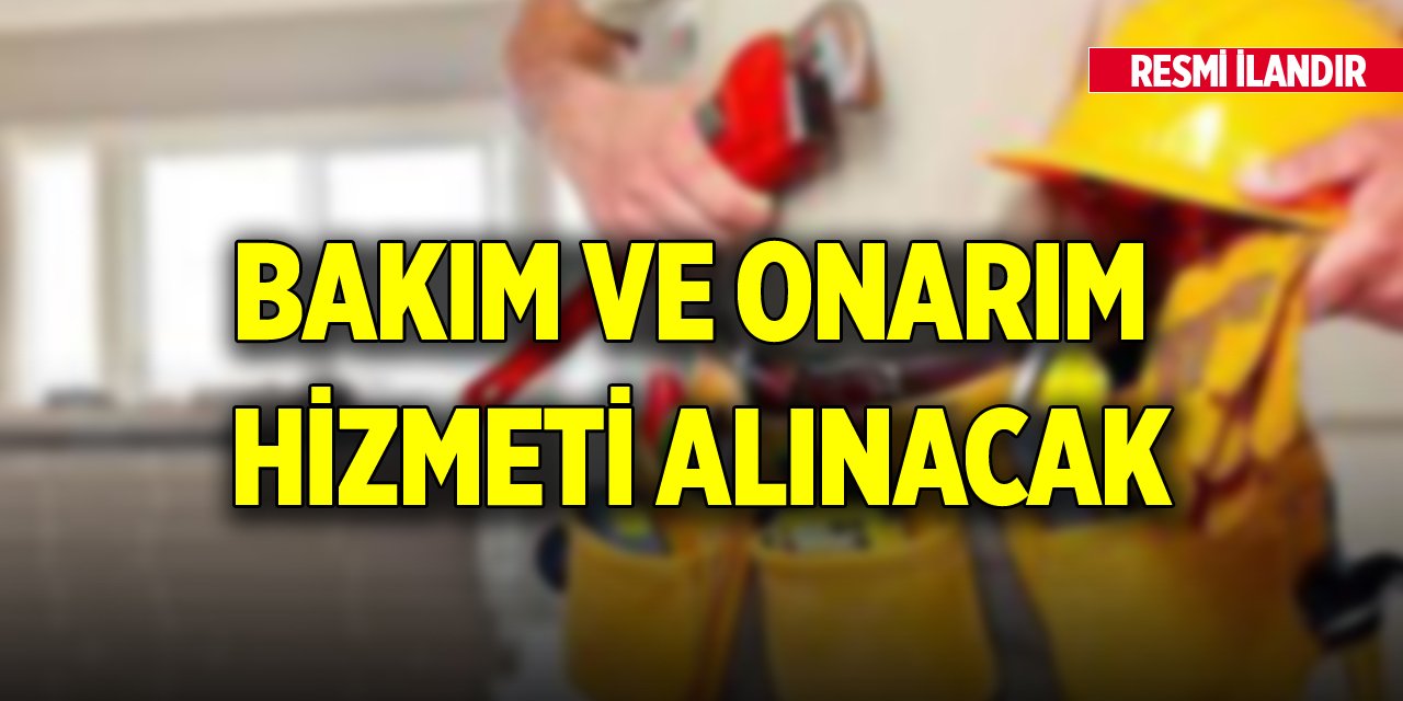 Bakım ve onarım hizmeti alınacak