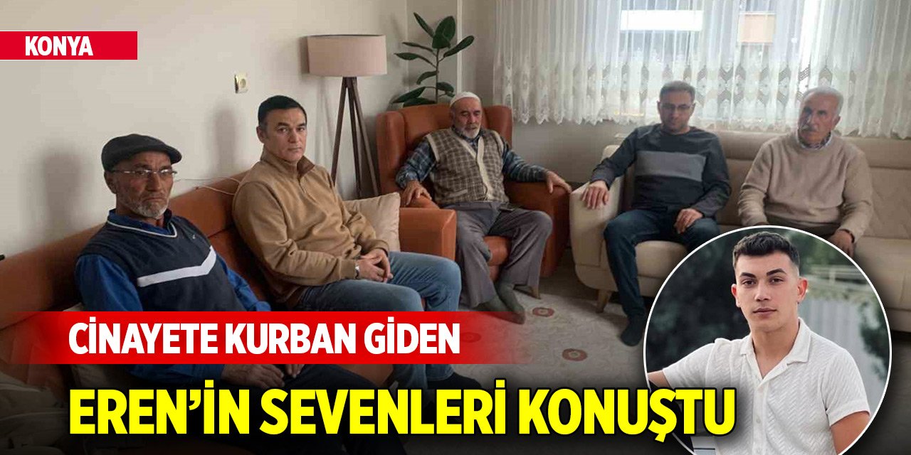 Konya'da cinayete kurban giden üniversiteli taksicinin sevenleri konuştu