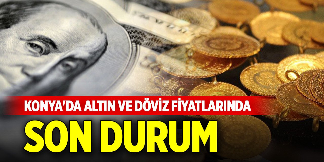 Konya'da altın ve döviz fiyatlarında son durum (18 Aralık 2024)